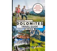 DOLOMITES TRAVEL GUIDE: Discover Dolomites Like a Pro: Must-See Sights, Secret Spots, Culture, Easy Itineraries & Money-Saving Hacks for Every Traveler.