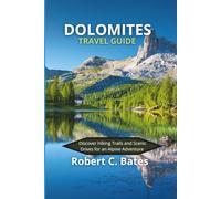 Dolomites Travel Guide: Discover Hiking Trails and Scenic Drives for an Alpine Adventure