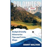 DOLOMITES TRAVEL GUIDE: Experience the Heart of the Italian Alps with Expert Hiking Routes, Local Culture, and Hidden Mountain Gems