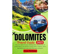 DOLOMITES Travel Guide: Uncover alpine beauty, thrilling hikes, local secrets, and scenic drives. Your perfect escape awaits. Explore, savor, and fall in love with every Dolomites moment.
