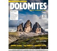 DOLOMITES TRAVEL & HISTORY GUIDE 2027 (FULL COLOR): Explore Towering Peaks Valleys and Mountain Villages with the Dolomites’ hiking routes, alpine huts, panoramic viewpoints, and local culture