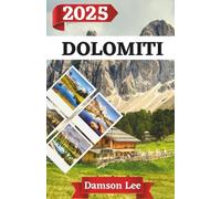 Dolomiti Guida di viaggio 2025: Un compagno di viaggio completo verso le Dolomiti, con escursioni epiche, gemme nascoste e consigli di esperti.