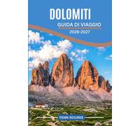 DOLOMITI GUIDA DI VIAGGIO 2026-2027: Itinerari chiari, conoscenze locali e pianificazione intelligente per borghi alpini, paesaggi suggestivi e tradizioni locali.