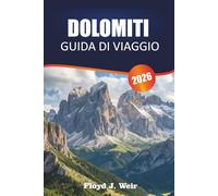 DOLOMITI GUIDA DI VIAGGIO 2026: Esplora percorsi escursionistici, sentieri via Ferrata e città della valle nel Nord Italia