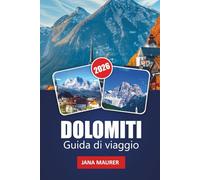 DOLOMITI GUIDA DI VIAGGIO 2026: Un viaggio immersivo attraverso la quieta maestosità delle montagne più incantevoli d'Italia