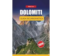 DOLOMITI GUIDA ESCURSIONISTICA 2026: Percorsi curati da passeggiate facili a circuiti alpini con pianificazione budget, consigli di sicurezza e cultura locale (Trailblazer’s Ultimate Hiking Guides)