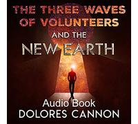 Dolores Cannon - The Three Waves of Volunteers and the New Earth (Audio CD)