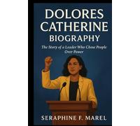 Dolores Catherine Biography: The Story of a Leader Who Chose People Over Power