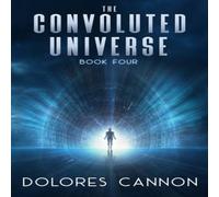 Dolores (Dolores Cannon) Cannon Convoluted Universe: Book Four Paperback Dolores (Dolores Cannon) Cannon Multicolor