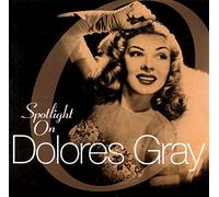 Dolores Gray - Spotlight On Dolores Gray