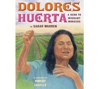Dolores Huerta : A Hero to Migrant Workers