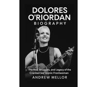 Dolores O’Riordan Biography: The Rise, Struggles, and Legacy of The Cranberries' Iconic Frontwoman