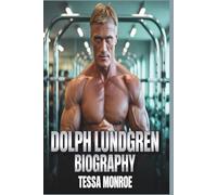 DOLPH LUNDGREN BIOGRAPHY (BEYOND THE SCREEN:BIOGRAPHIES OF THE EXPENDABLES LEGENDS)