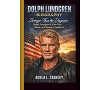 DOLPH LUNDGREN: STRONGER THAN THE DIAGNOSIS:DOLPH LUNDGREN’S NINE-YEAR- BATTLE AND ULTIMATE COMEBACK