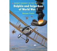 Dolphin and Snipe Aces of World War 1: No. 48 (Aircraft of the Aces)