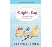 Dolphin Bay Cozy Mysteries OMNIBUS COLLECTION 2: Murder Mystery Anthology with Recipes