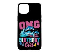 Dolphin Birthday Omg I'm The Birthday Girl Case for iPhone 15 Plus