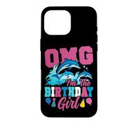 Dolphin Birthday Omg I'm The Birthday Girl Case for iPhone 16 Pro Max