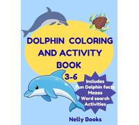 DOLPHIN COLORING BOOK AND ACTIVITY BOOK for Kids 3-6: Fun Dolphin Facts, Easy Coloring Pages, Mazes, Word Search and Ocean Activities for Kids Ages 3-6