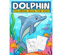 Dolphin Coloring Book For Kids: Funny And Cute Dolphin Coloring Book For Kids Ages 4-8
