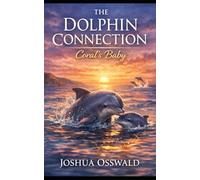 DOLPHIN CONNECTION: CORAL'S BABY: 7
