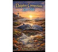 DOLPHIN CONNECTION: LOW TIDE: 8