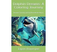 Dolphin Dreams: A Coloring Journey: Discover Serenity and Joy Beneath the Waves