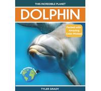 Dolphin: Fascinating Animal Facts for Kids (This Incredible Planet)