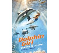 Dolphin Girl: Destiny Is Calling (The Adventures of Dolphin Girl)