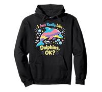 Dolphin I Just Really Like Dolphins, Ok? Pullover Hoodie