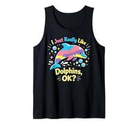 Dolphin I Just Really Like Dolphins, Ok? Tank Top