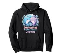 Dolphin Introverted But Willing To Discuss Dolphins Pullover Hoodie