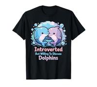 Dolphin Introverted But Willing to Discuss Dolphins T-Shirt