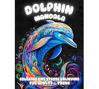 Dolphin Mandala Coloring Book: Relaxing and Stress-Relieving Designs for Adults & Teens
