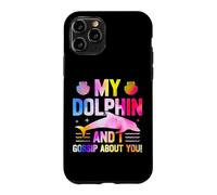 Dolphin My Dolphin And I Gossip About You! Case for iPhone 11 Pro