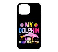 Dolphin My Dolphin And I Gossip About You! Case for iPhone 16 Pro Max