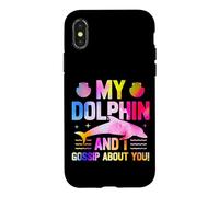 Dolphin My Dolphin And I Gossip About You! Case for iPhone X/XS