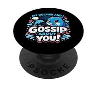 Dolphin My Dolphin And I Gossip About You! PopSockets Adhesive PopGrip