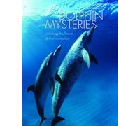 Dolphin Mysteries: Unlocking the Secrets of Communication