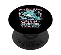 Dolphin Once Upon A Time There Was A Girl Who Loved Dolphins PopSockets Adhesive PopGrip
