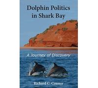 Dolphin Politics in Shark Bay: Journey of Discovery: A Journey of Discovery