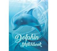 Dolphin Sketchbook: Dolphin Under The Sea Based Artists Personalized Sketchbook For Creative Sketch Arts And Doodler, Good Enough As A Gift Idea For Dolphin Lovers