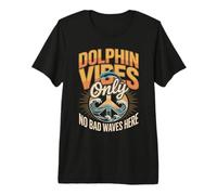 Dolphin Vibes Only No Bad Waves Her Funny Dolphin Saying Premium T-Shirt