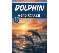 Dolphin Word Search: 50 Animal Puzzles, Word Find, Vocabulary Activity Book for Kids, Adults and Seniors, 50 pages