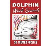 Dolphin Word Search Puzzle Book: Word Searches with Easy to Read Print about Dolphin | 50 Puzzles | 100 Pages | 6x9 Inches | Gift for Vacations, ... Free Times | For Seniors, Adults and Teens.