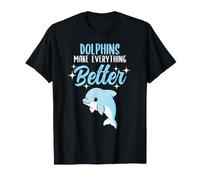 Dolphins Make Everything Better T-Shirt