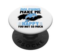 Dolphins Make Me Happy You Not So Much Funny Dolphin PopSockets Adhesive PopGrip