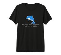 Dolphins Make Me Happy You Not So Much Funny Dolphin Premium T-Shirt