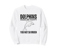 Dolphins Make Me Happy You Not So Much Funny Dolphin Sweatshirt