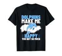 Dolphins Make Me Happy You Not So Much Funny Dolphin T-Shirt